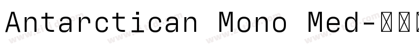 Antarctican Mono Med字体转换 Antarctican Mono Med字体转换
